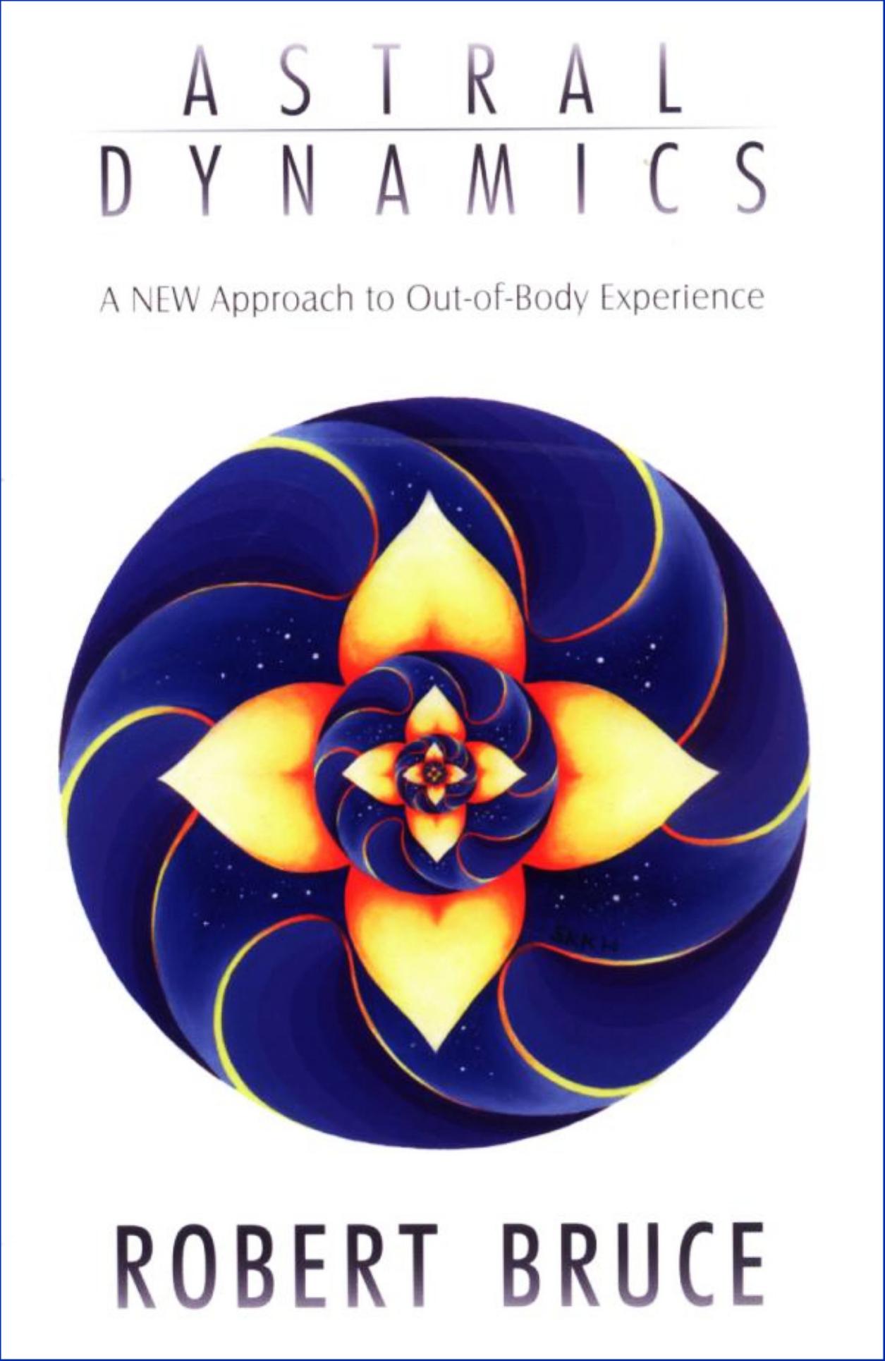 Astral Dynamics: A New Approach to Out-Of-Body Experience