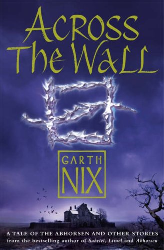 Old Kingdom 04: Across the Wall