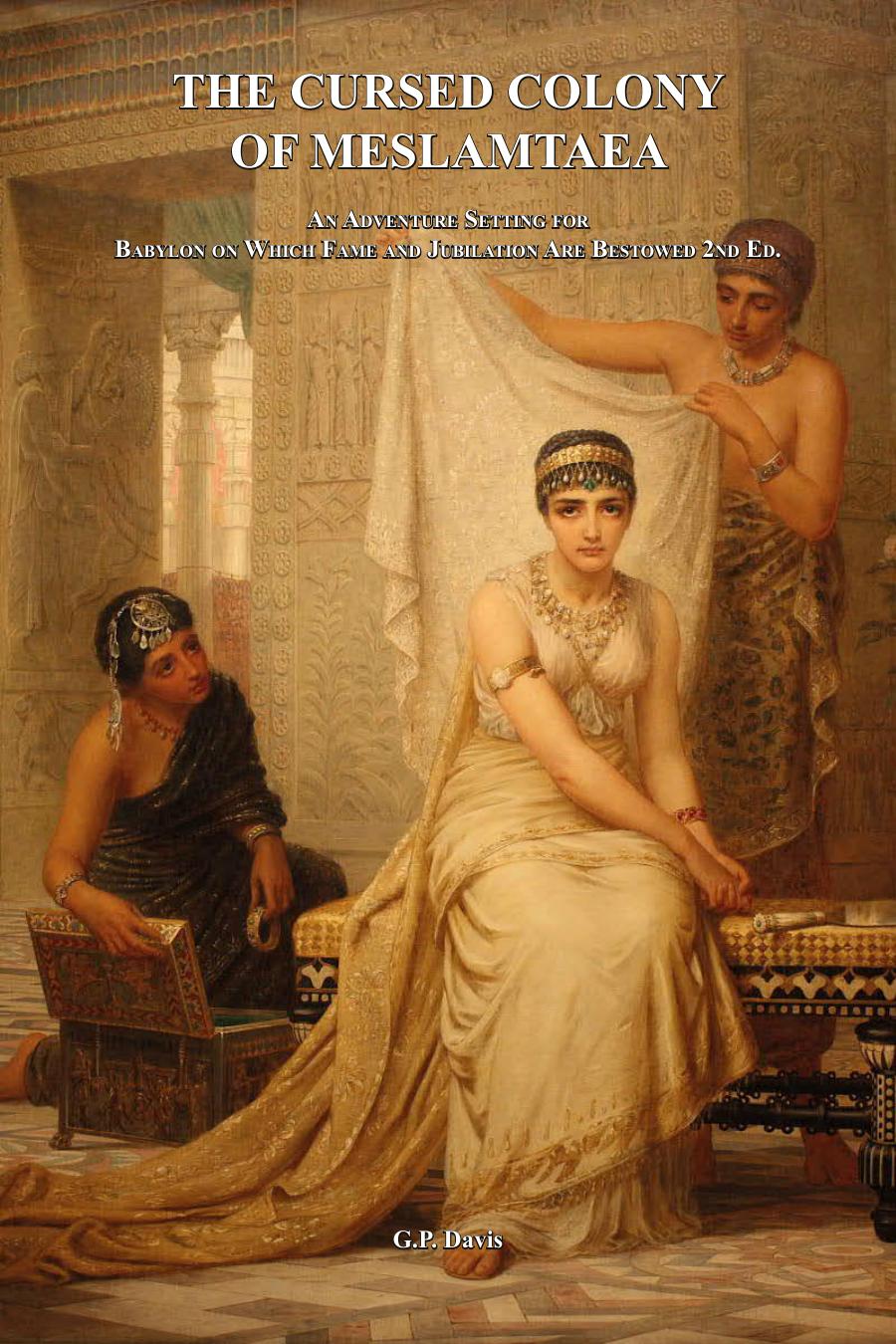 Babylon On Which Fame and Jubilation Are Bestowed The Cursed Colony Of Meslamtaea