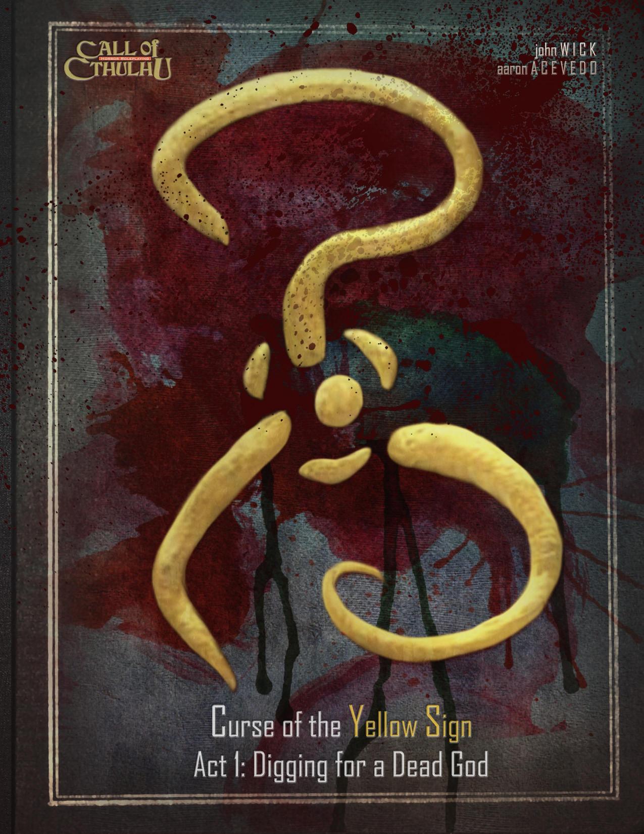 Curse of the Yellow Sign, Act 1: Digging for a Dead God